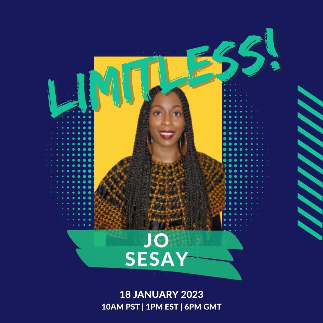 Limitless! featuring Jo Sesay | 18 January 2023 | 10AM PST | 1PM EST | 6 PM GMT